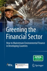 Greening the financial sector : how to mainstream environmental finance in developing countries