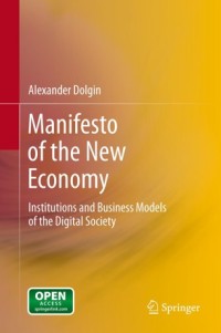 Manifesto of the new economy : institutions and business models of the digital society