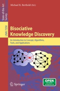 Bisociative knowledge discovery : an introduction to concept, algorithms, tools, and applications