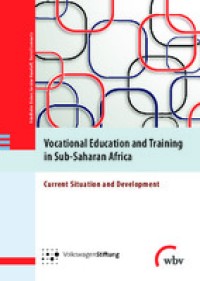 Vocational education and training in Sub-Saharan Africa : current situation and development