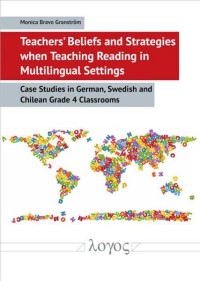 Teachers' beliefs and strategies when teaching reading in multilingual settings : case studies in German, Swedish and Chilean grade 4 classrooms