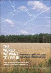 The World We Want to Live in : Compendium of Digitalisation, Digital Networks, and Artificial Intelligence