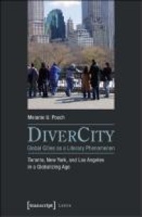 DiverCity - global cities as a literary phenomenon : Toronto, New York, and Los Angeles in a globalizing age