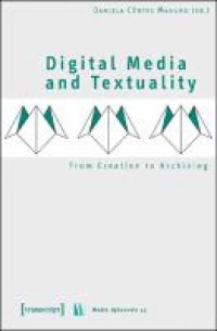 Digital media and textuality: from creation to archiving