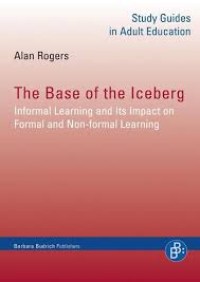 The base of the Iceberg : Informal Learning and Its Impact on 
Formal and Non-formal Learning