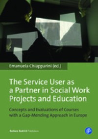 The Service User as a Partner in Social Work Projects and Education : Concepts and Evaluations of Courses with a Gap-Mending Approach in Europe