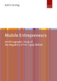 Mobile entrepreneurs : an ethnographic study of the migration of the highly skilled