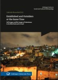 Established and outsiders at the same time : self-images and we-images of Palestinians in the West Bank and in Israel