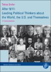 After 9/11 : leading political thinkers about the world, the U.S. and themselves : 17 conversations