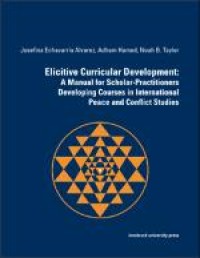 Elicitive curricular development: a manual for scholar-practitioners development courses in international peace and conflict studies