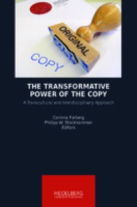 The transformative power of the copy : a transcultural and interdisciplinary approach