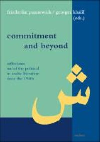 Commitment and beyond : reflections on/of the political in arabic literature since the 1940s