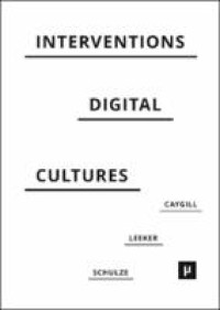 Interventions in digital cultures : technology, the political, methods