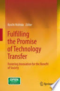 Fulfilling the promise of technology transfer : fostering innovation for the benefit of society