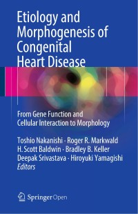 Etiology and morphogenesis of congenital heart disease : from gene function and cellular interaction to morphology