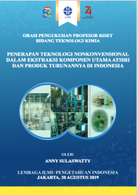 Penerapan teknologi nonkonvensional dalam ekstraksi komponen utama atsiri dan produk 
turunannya di Indonesia