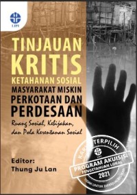 Tinjauan kritis ketahanan sosial masyarakat miskin perkotaan dan perdesaan: ruang sosial, 
kebijakan, dan pola kerentanan sosial