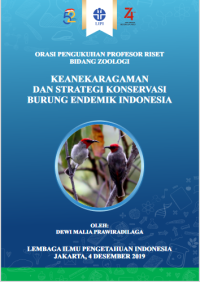 Orasi pengukuhan profesor riset bidang zoologi: keanekaragaman 
dan strategi konservasi burung endemik Indonesia