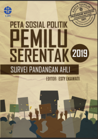 Peta sosial politik menjelang pemilu serentak 2019: survei pandangan ahli