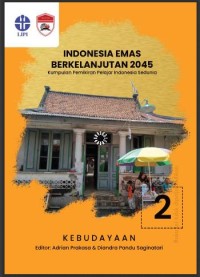 Indonesia emas berkelanjutan 2045: kumpulan pemikiran pelajar Indonesia sedunia. seri 02: kebudayaan