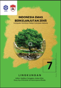 Indonesia emas berkelanjutan 2045: kumpulan pemikiran pelajar Indonesia sedunia. seri 07: lingkungan