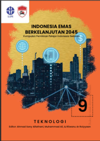 Indonesia emas berkelanjutan 2045: kumpulan pemikiran pelajar Indonesia sedunia. seri 09: teknologi