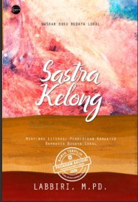 Sastra Kelong menyibak literasi pendidikan karakter budaya lokal