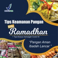 Tips keamanan pangan edisi Ramadhan dan tips khusus mencegah covid-19 : pangan aman ibadah lancar