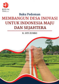 Buku pedoman : membangun desa inovasi untuk Indonesia maju dan sejahtera desa inovasi