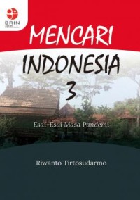 Mencari Indonesia 3 : esai - esai masa pandemi