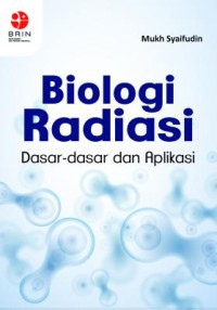 Biologi radiasi : dasar-dasar dan aplikasi