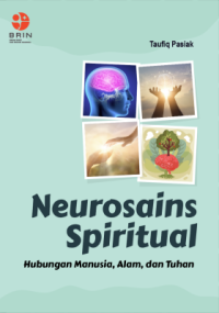 Neurosains spiritual : hubungan manusia, alam, dan tuhan