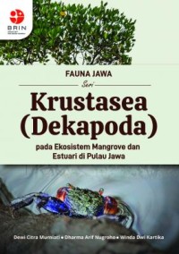 Fauna Jawa seri krustasea (dekapoda) pada ekosistem mangrove dan estuari di Pulau Jawa