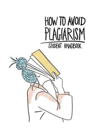 How to avoid plagiarism : student handbook