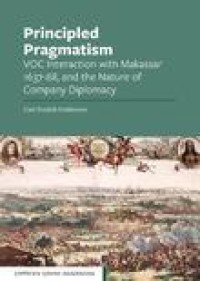 Principled pragmatism : VOC interaction with Makassar 1637-68 and the Nature of company diplomacy