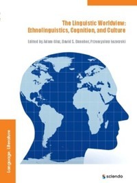 The linguistic worldview : ethnolinguistics, cognition, and culture