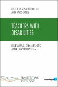 Teachers with disabilities : dilemmas, challenges and opportuties