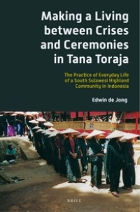 Making a living between crises and ceremonies in Tana Toraja : the practice of everyday life of a South Sulawesi highland community in Indonesia