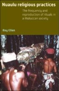 Nuaulu Religious Practices : The frequency and reproduction of rituals in a Moluccan society