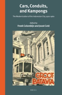 Cars, conduits and kampongs: the modernization of the Indonesiaan city, 1920-1960