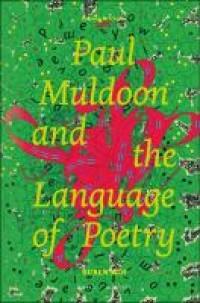 Paul Muldoon and the language of poetry : volume 228