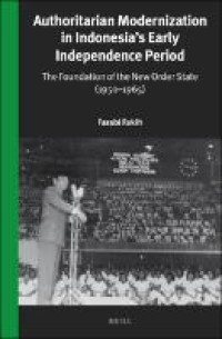 Authoritarian modernization in Indonesia’s early independence period : the foundation of the new order state (1950-1965)