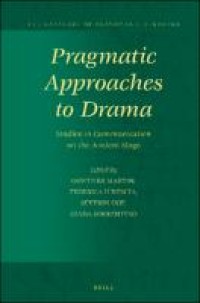 Pragmatic approaches to drama : studies in communication on the ancient stage