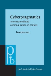 Cyberpragmatics : internet-mediated communication in context