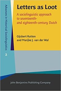 Letters as loot : a sociolinguistic approach to seventeenth- and eighteenth-century Dutch