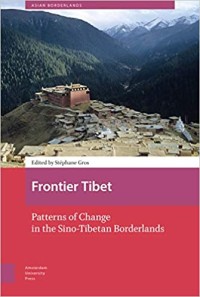 Frontier Tibet : Patterns of Change in the Sino-Tibetan Borderlands