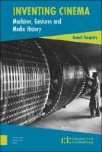 Inventing cinema : machines, gestures and media history