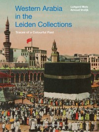 Western Arabia in the Leiden collections : traces of a colourful past