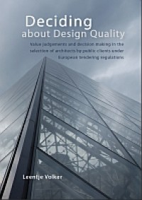 Deciding about design quality : value judgements and decision making in the selection of architects by public clients under European tendering regulations