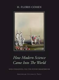 How modern science came into the world: four civilizations, one 17th-century breakthrough